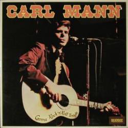 Carl Mann : Gonna Rock 'n' Roll Tonight